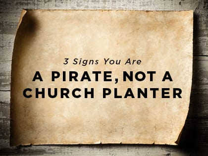 17-Feature-3-Signs-You-Are-a-Pirate,-Not-a-Church-Planter-0626