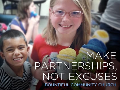 Make Partnerships Not Excuses Bountiful Community Church