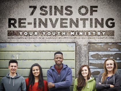 16ideas-7-Sins-of-Re-Inventing-Your-Youth-Ministry-0112