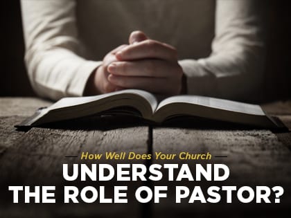 16Feature-How-Well-Does-Your-Church-Understand-the-Role-of-Pastor-0302
