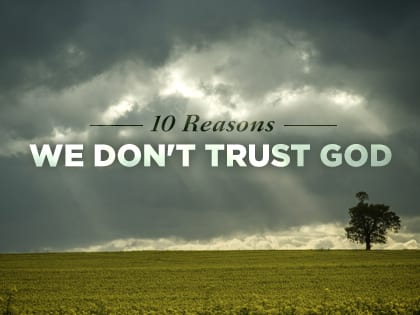 16Feature-10-Reasons-We-Don't-Trust-God-0422