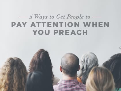 16feature-5-ways-to-get-people-to-pay-attention-when-you-preach-1201