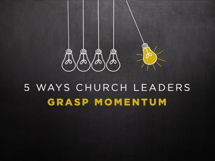 17-Feature-5-Ways-Church-Leaders-Grasp-Momentum-0214