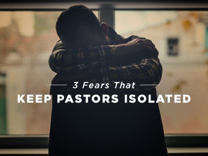 17-Feature-3-Fears-That-Keep-Pastors-Isolated-0330