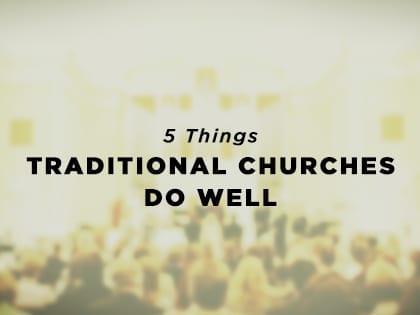 17-Feature-5-Things-Traditional-Churches-Do-Well-0412