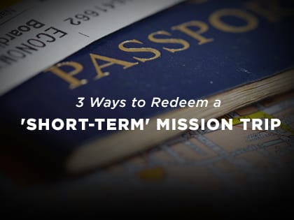 17-Feature-3-Ways-to-Redeem-a-'Short-Term'-Mission-Trip-0530