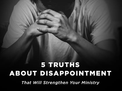 17-Feature-5-Truths-About-Disappointment-That-Will-Strengthen-Your-Ministry-0509