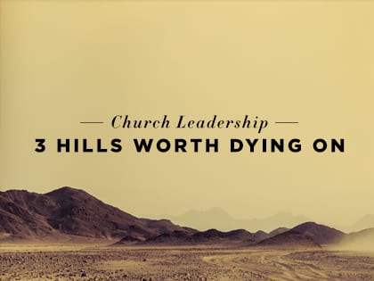 17-Feature-Church-Leadership--3-Hills-Worth-Dying-On-0512