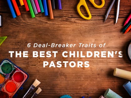 17-Feature-6-Deal-Breaker-Traits-of-the-Best-Children's-Pastors-0612