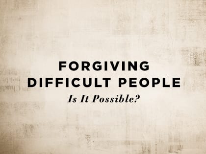 17-Feature-Forgiving-Difficult-People—Is-It-Possible-0706