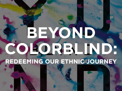 18_0404_COMPASSION AND JUSTICE_Beyond Colorblind Redeeming Our Ethnic Journey_OldSize