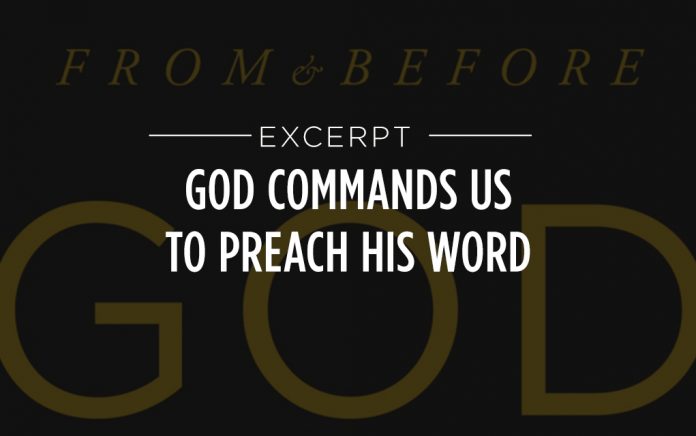 God Commands Us To Preach His Word Outreachmagazine Com