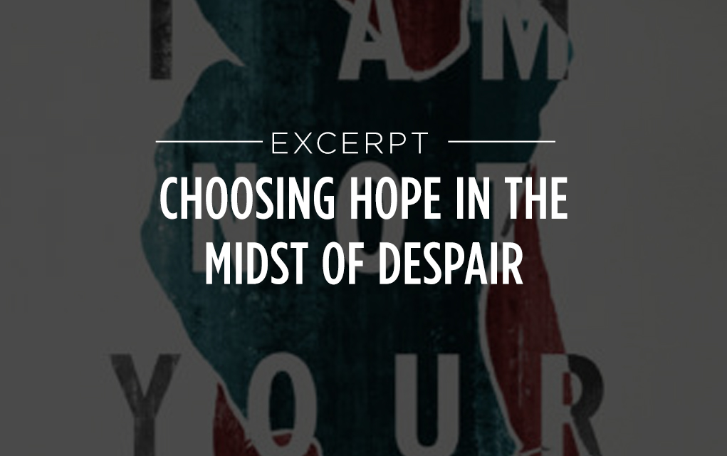 Choosing Hope in the Midst of Despair