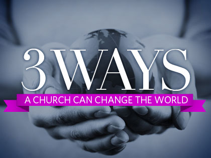/12Feature_3_Ways_a_Church_Can_Change_the_World_1214_897943292.jpg
