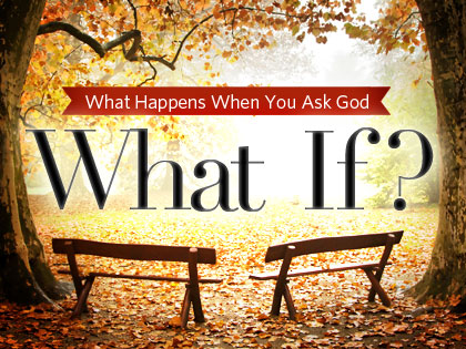 /12Feature_What_Happens_When_You_Ask_God_What_If_1213_618686383.jpg