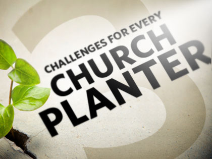 /13Feature_3_Challenges_for_Every_Church_Planter_0821_643053877.jpeg