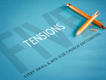 /13Feature_5_Tensions_Every_Small___Mid_Size_Church_Encounters_1015_409662888.jpg
