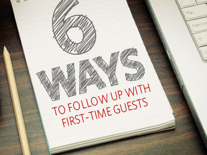 /13Feature_6_Ways_to_Follow_Up_with_First_Time_Guests_0110_369829992.jpg
