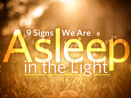 /13Feature_9_Signs_We_Are_Asleep_in_the_Light_1120_608521447.jpg