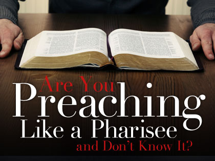 /13Feature_Are_You_Preaching_Like_a_Pharisee_and_Don__t_Know_It__0610_122919171.jpeg
