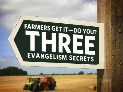 /13Feature_Farmers_Get_It___Do_You_3_Evangelism_Secrets_1022_484059394.jpg