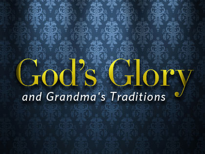 /13Feature_God__s_Glory_and_Grandma__s_Traditions_0422_685687364.jpg