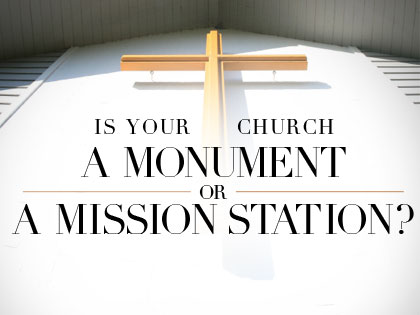 /13Feature_Is_Your_Church_a_Monument_or_a_Mission_Station__0725_176592052.jpg