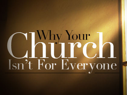 /13Feature_Why_Your_Church_Isn__t_For_Everyone_1104_559515529.jpg