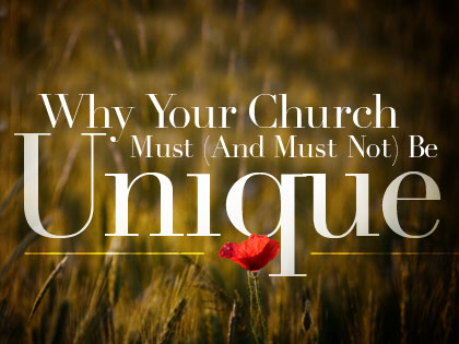 /13Feature_Why_Your_Church_Must__And_Must_Not__Be_Unique_0712_324723345.jpeg